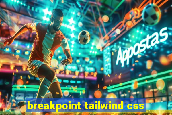 breakpoint tailwind css